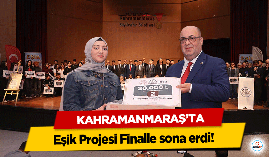 Kahramanmaraş’ta Eşik Projesi Finalle sona erdi!