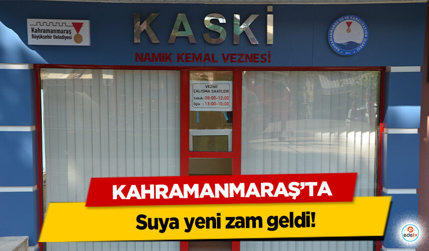 Kahramanmaraş’ta suya yeni zam geldi!