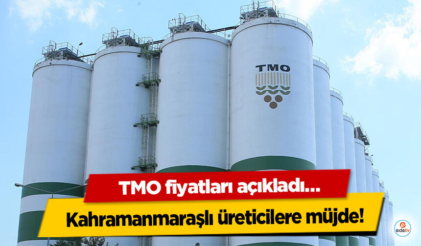 Kahramanmaraşlı üreticilere müjde! TMO fiyatları açıkladı…