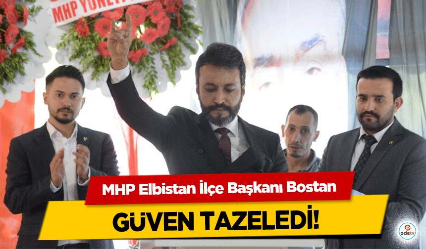 MHP Elbistan İlçe Başkanlığı'nda Üzeyir Bostan yeniden seçildi