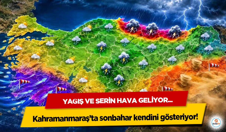 Kahramanmaraş’ta sonbahar kendini gösteriyor: Yağış ve Serin Hava Geliyor