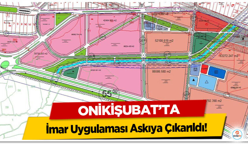 Onikişubat’ta İmar Uygulaması Askıya Çıkarıldı!