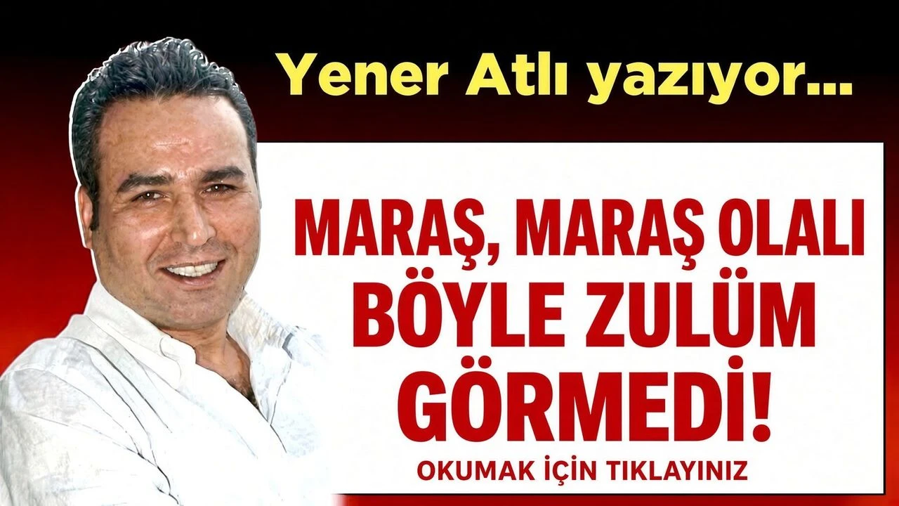 Maraş, Maraş Olali Böyle Zulüm Görmedi̇!